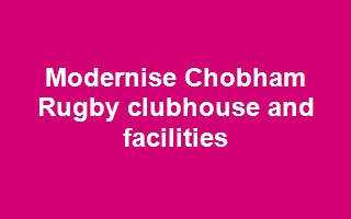 Modernise Chobham Rugby clubhouse and facilities